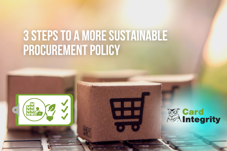 3 Steps to a More Sustainable Procurement Policy | Card Integrity